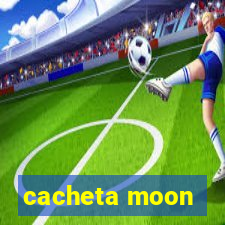 cacheta moon